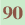 90