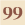 99